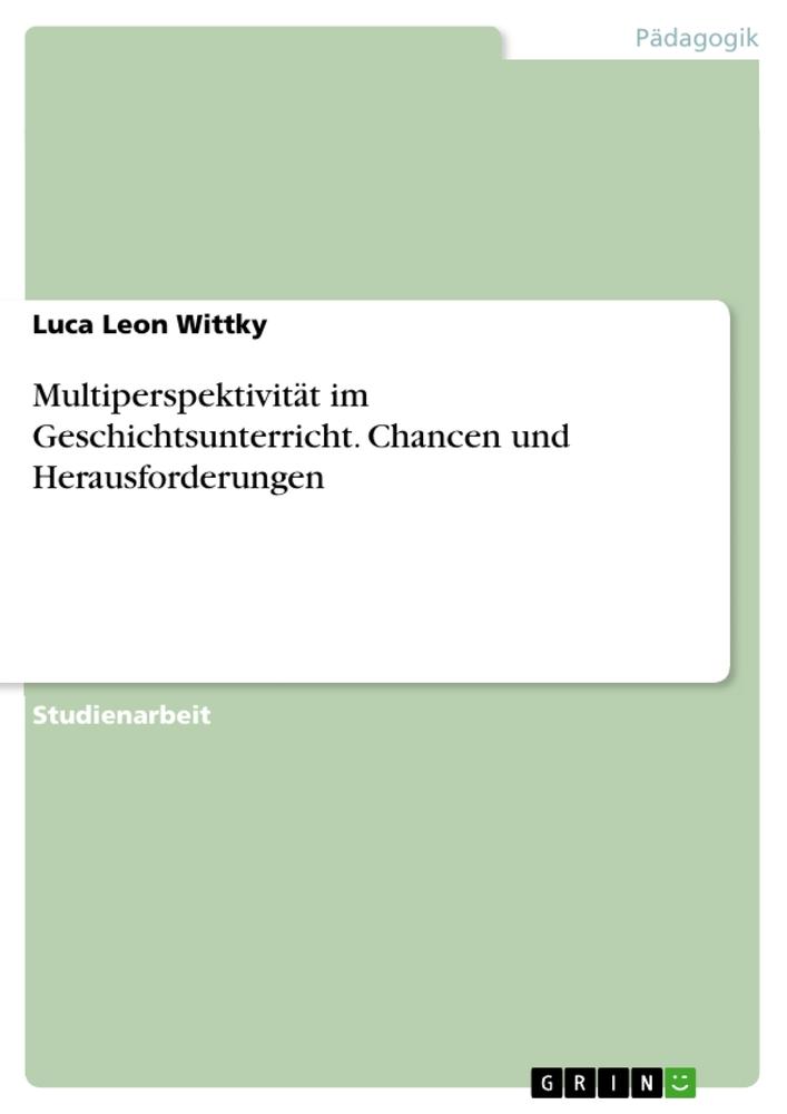 Cover: 9783346768599 | Multiperspektivität im Geschichtsunterricht. Chancen und...