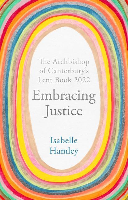 Cover: 9780281086542 | Embracing Justice | The Archbishop of Canterbury's Lent Book 2022