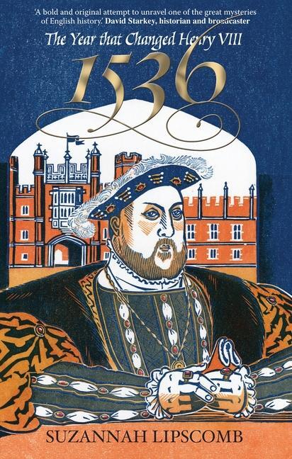 Cover: 9780745953328 | 1536 | The Year that Changed Henry VIII | Suzannah Lipscomb | Buch