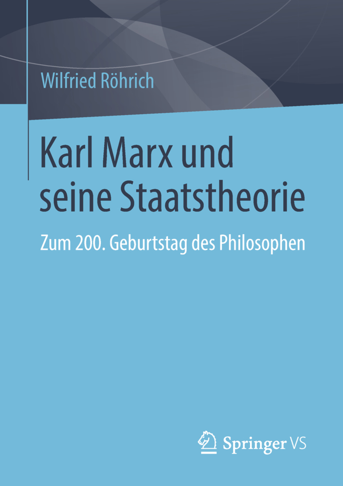 Cover: 9783658214814 | Karl Marx und seine Staatstheorie | Wilfried Röhrich | Taschenbuch