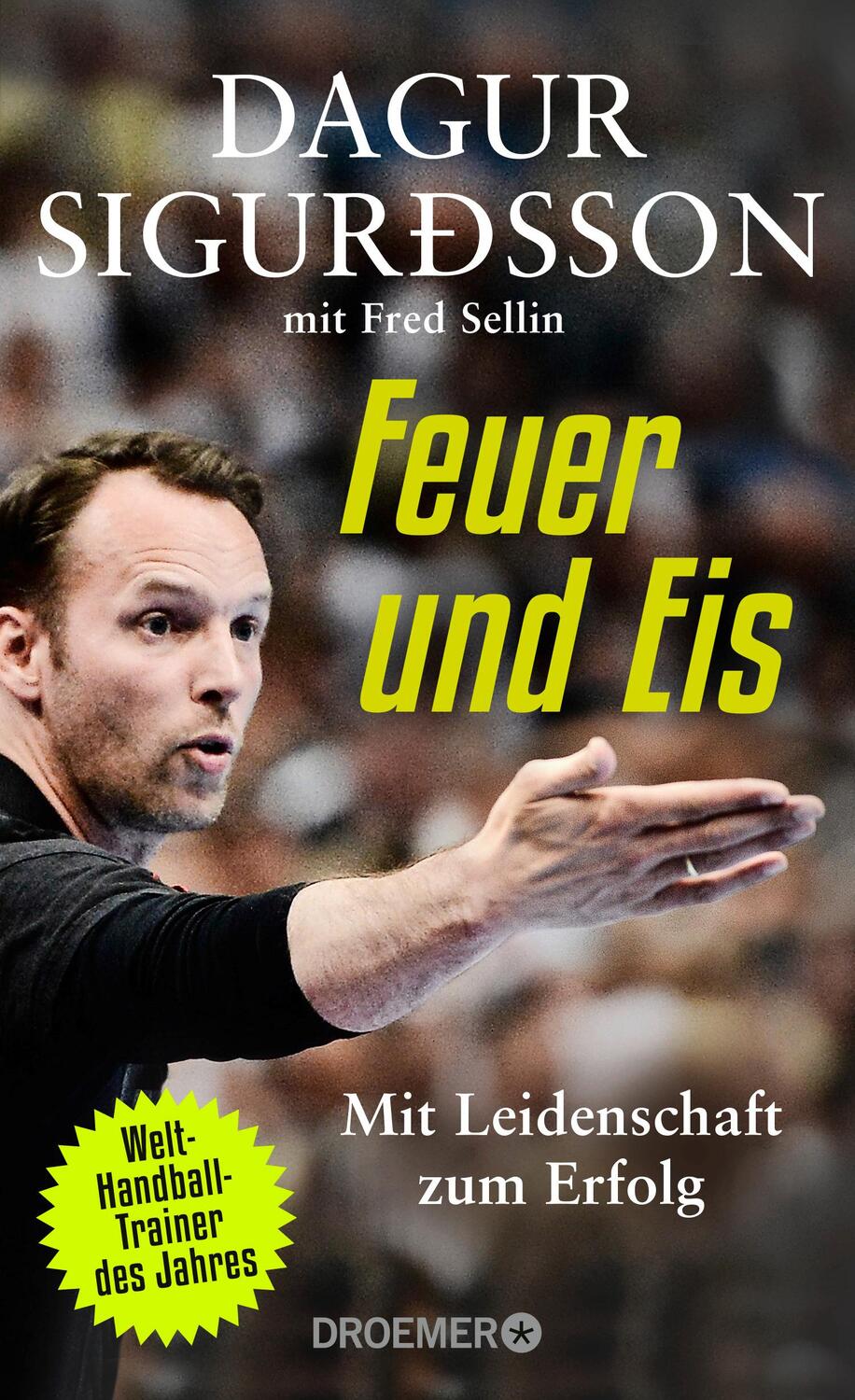 Cover: 9783426277201 | Feuer und Eis | Mit Leidenschaft zum Erfolg | Dagur Sigurdsson (u. a.)