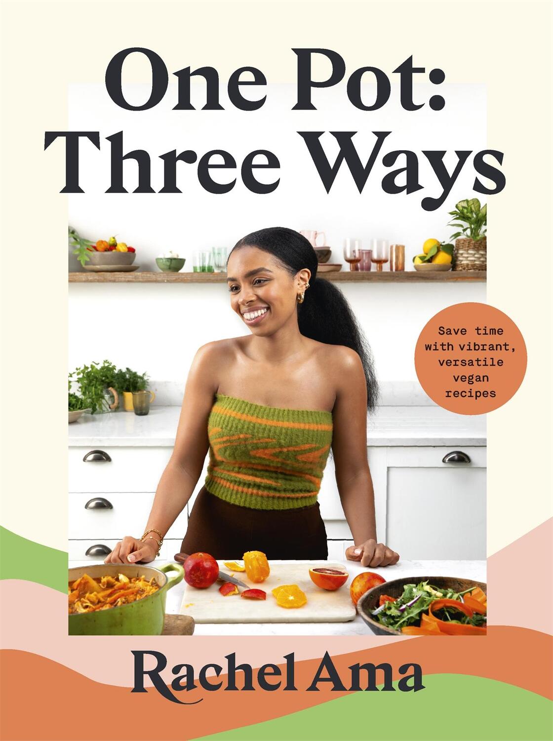 Cover: 9781529369946 | One Pot: Three Ways | Save time with vibrant, versatile vegan recipes