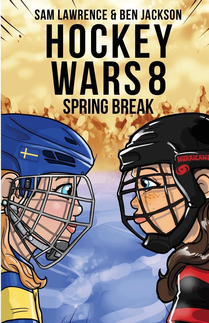 Cover: 9781988656465 | Hockey Wars 8 | Spring Break | Sam Lawrence (u. a.) | Taschenbuch