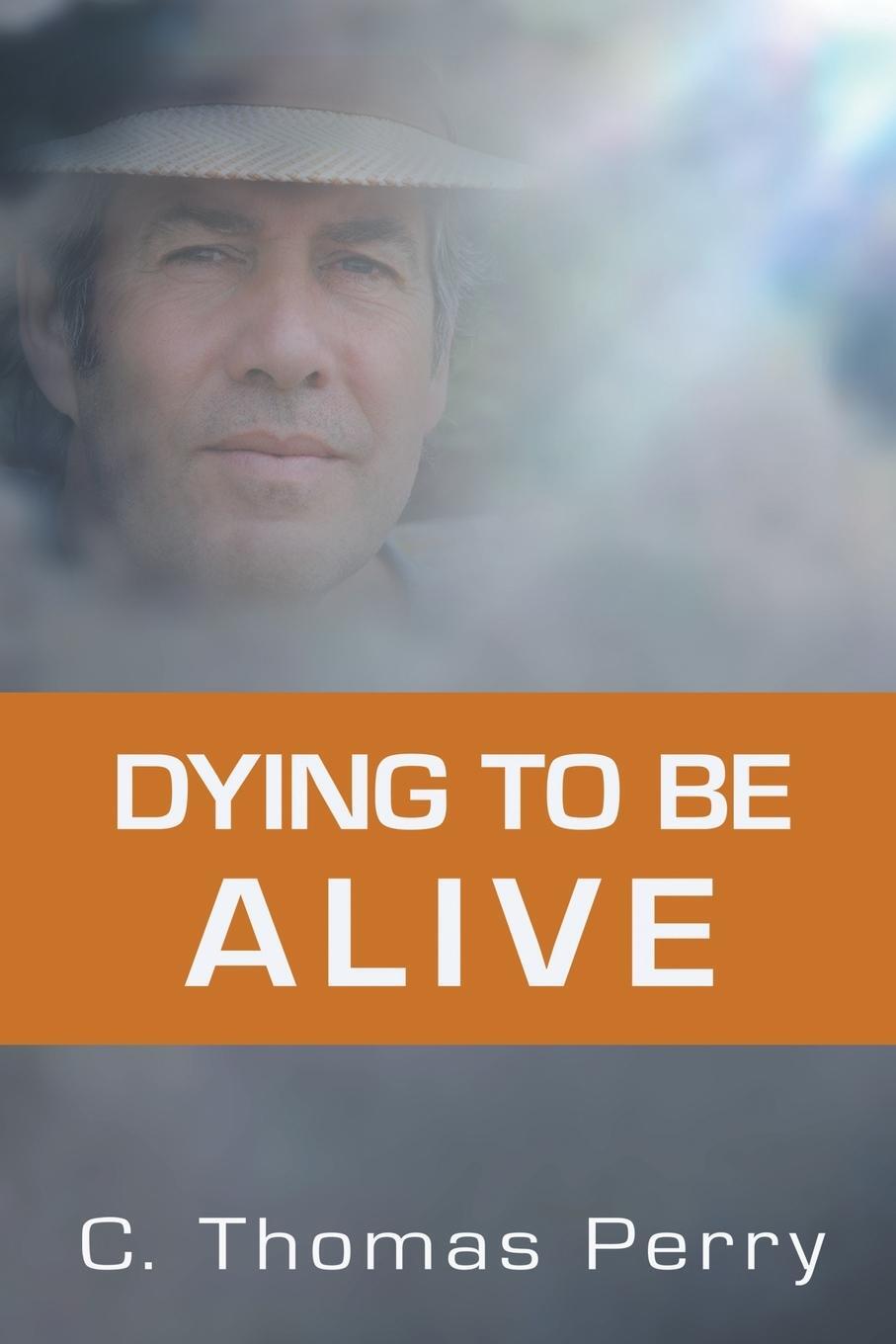Cover: 9781503509245 | Dying to Be Alive | C. Thomas Perry | Taschenbuch | Paperback | 2015