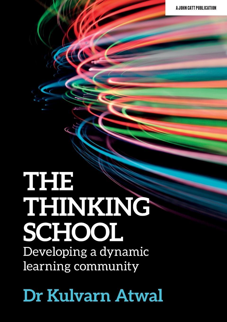 Cover: 9781912906024 | The Thinking School | Developing a dynamic learning community | Atwal