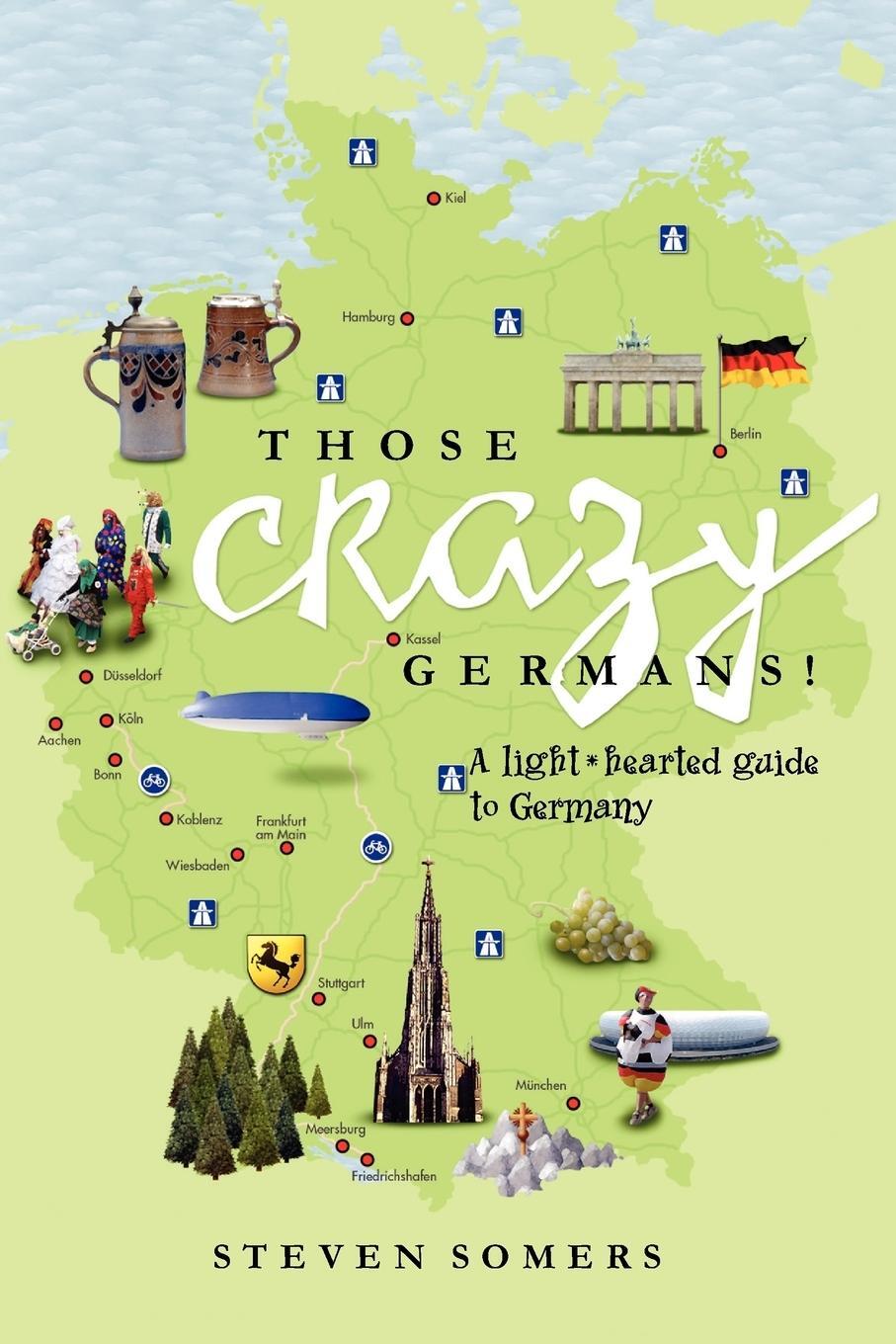 Cover: 9781436335201 | Those Crazy Germans! | A Lighthearted Guide to Germany | Steven Somers