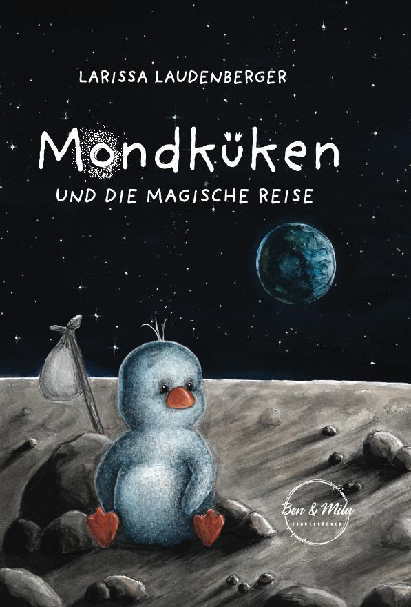 Cover: 9783981928976 | Mondküken | und die magische Reise | Larissa Laudenberger | Buch