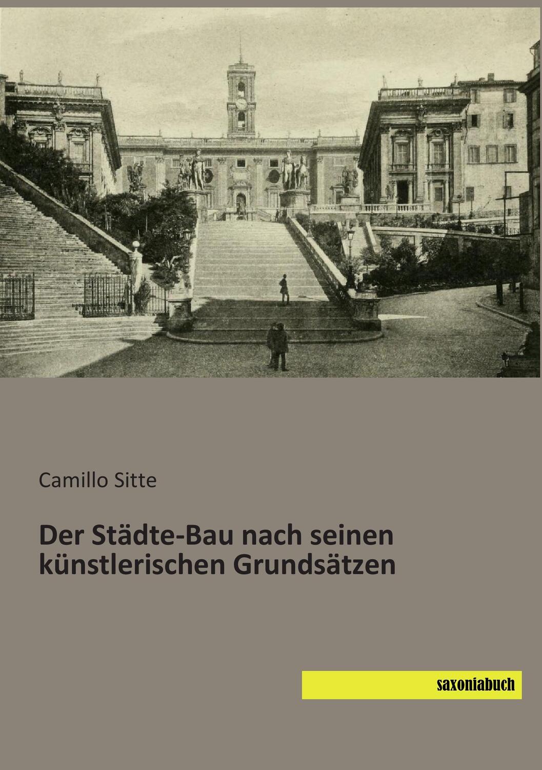 Cover: 9783957702340 | Der Städte-Bau nach seinen künstlerischen Grundsätzen | Camillo Sitte