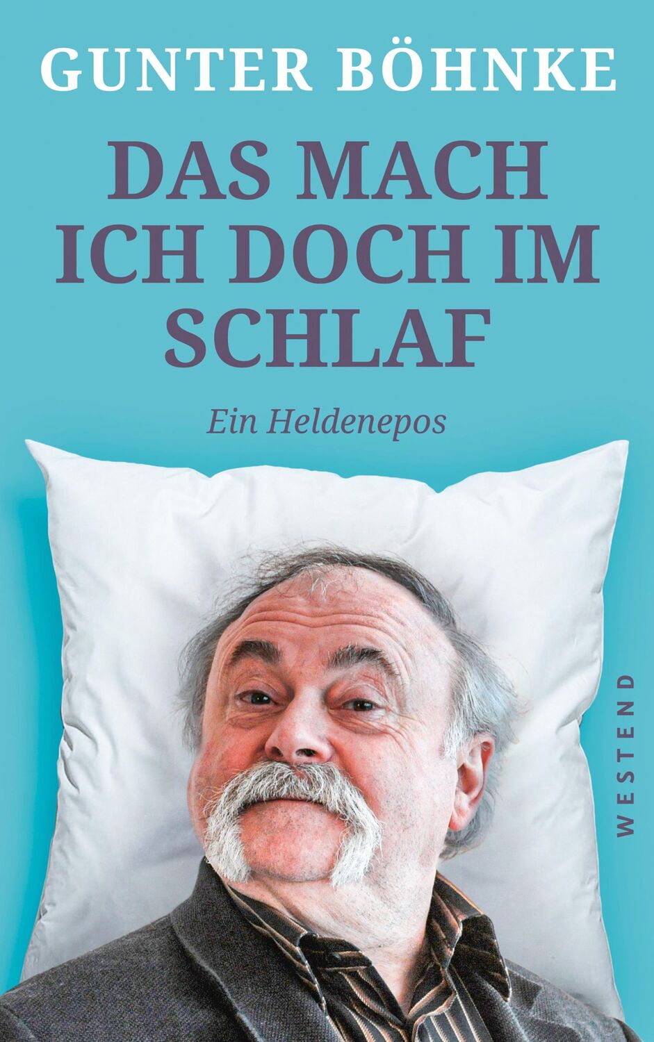 Cover: 9783864892967 | Das mach ich doch im Schlaf | Ein Heldenepos | Gunter Böhnke | Buch