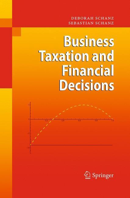 Cover: 9783662519479 | Business Taxation and Financial Decisions | Deborah Schanz (u. a.)