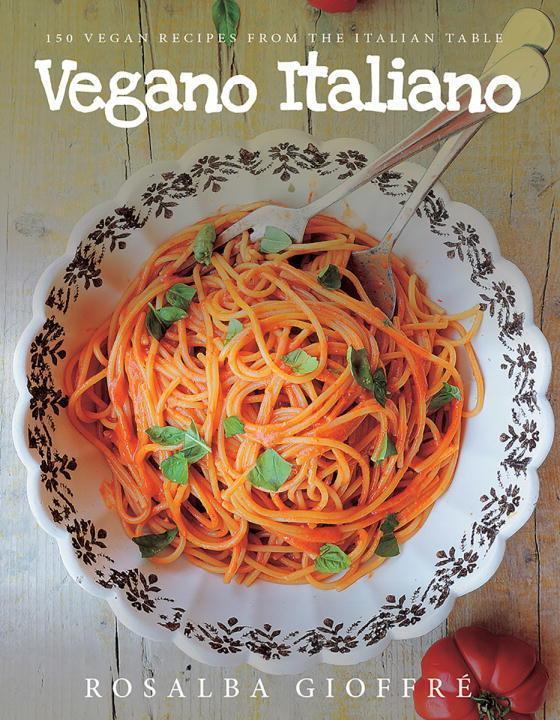 Cover: 9781682680544 | Vegano Italiano | 150 Vegan Recipes from the Italian Table | Gioffre