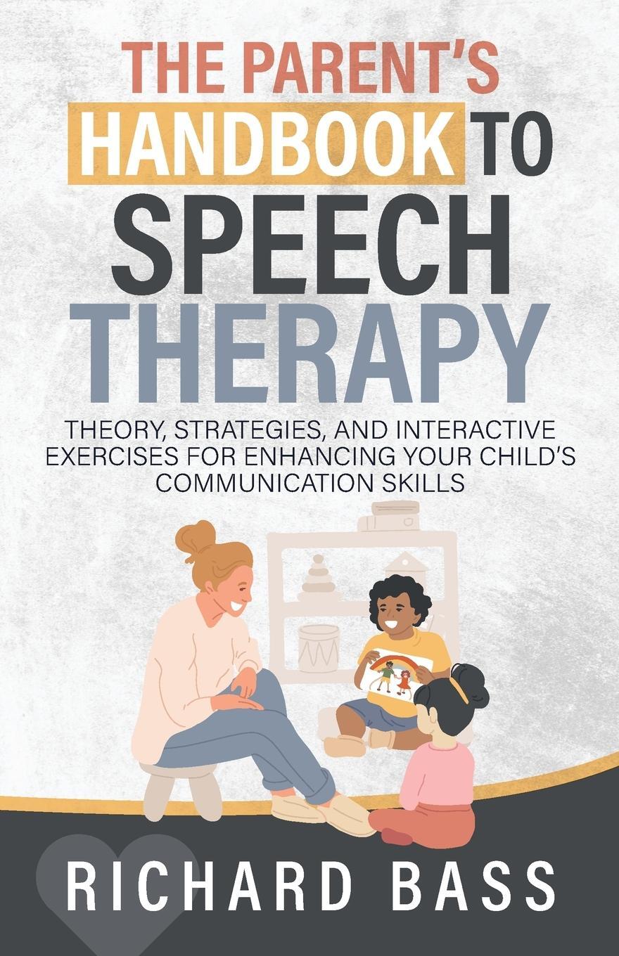 Cover: 9781958350218 | The Parent's Handbook to Speech Therapy | Richard Bass | Taschenbuch