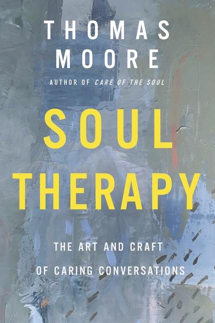 Cover: 9780063071438 | Soul Therapy | The Art and Craft of Caring Conversations | Moore