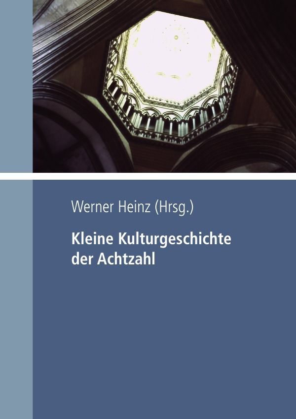 Cover: 9783745041002 | Kleine Kulturgeschichte der Achtzahl | Werner Heinz | Taschenbuch