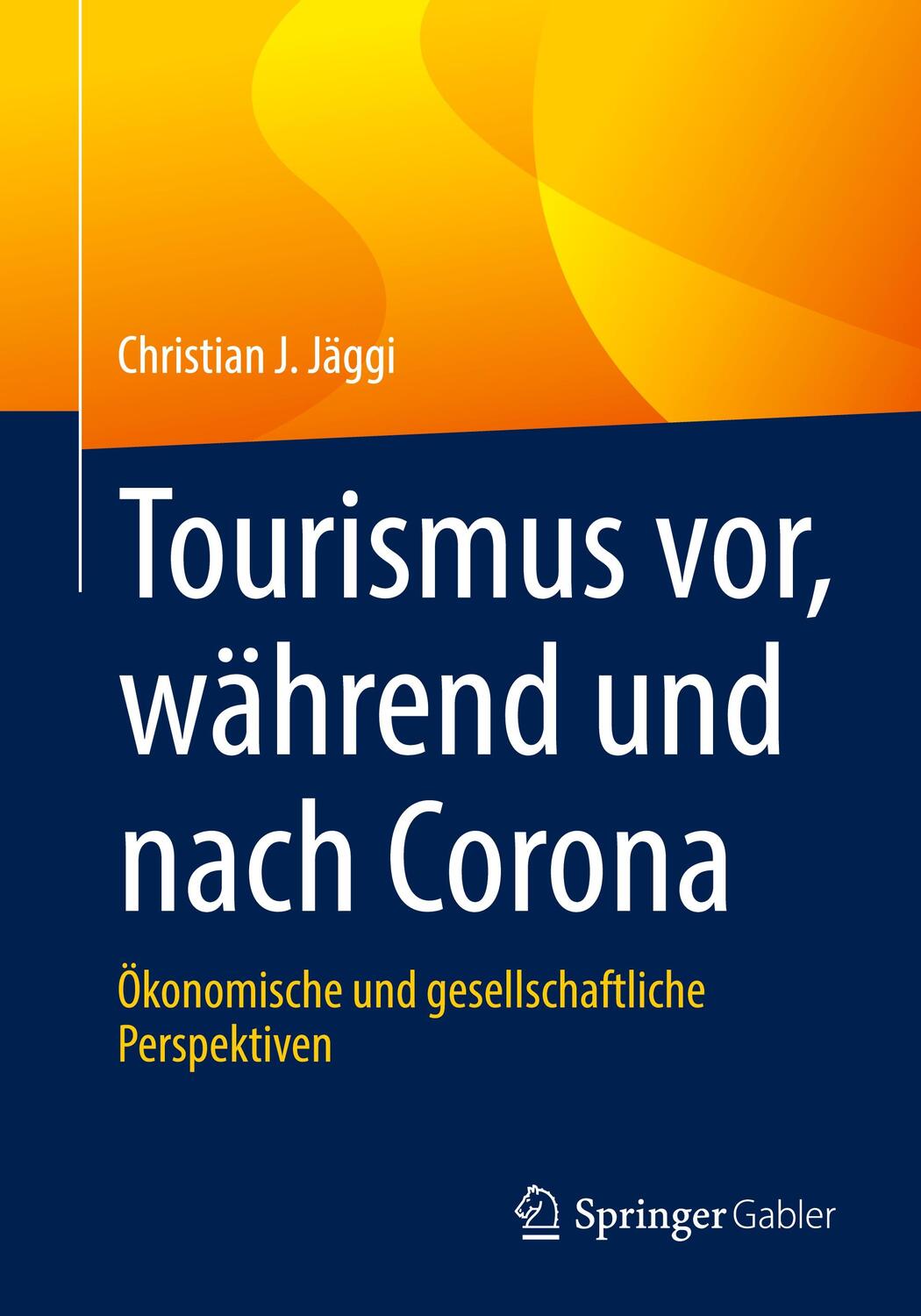 Cover: 9783658352875 | Tourismus vor, während und nach Corona | Christian J. Jäggi | Buch