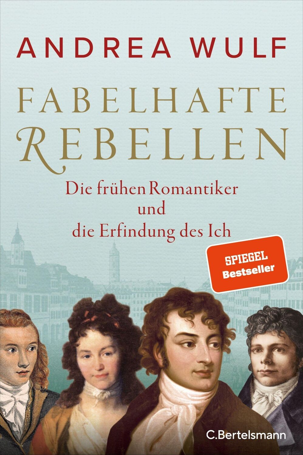 Cover: 9783570103951 | Fabelhafte Rebellen | Andrea Wulf | Buch | 528 S. | Deutsch | 2022