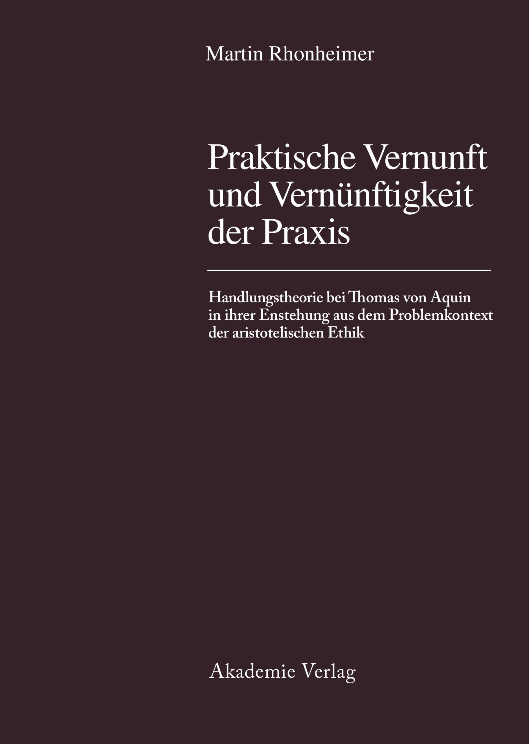 Cover: 9783050025360 | Praktische Vernunft und Vernünftigkeit der Praxis | Martin Rhonheimer