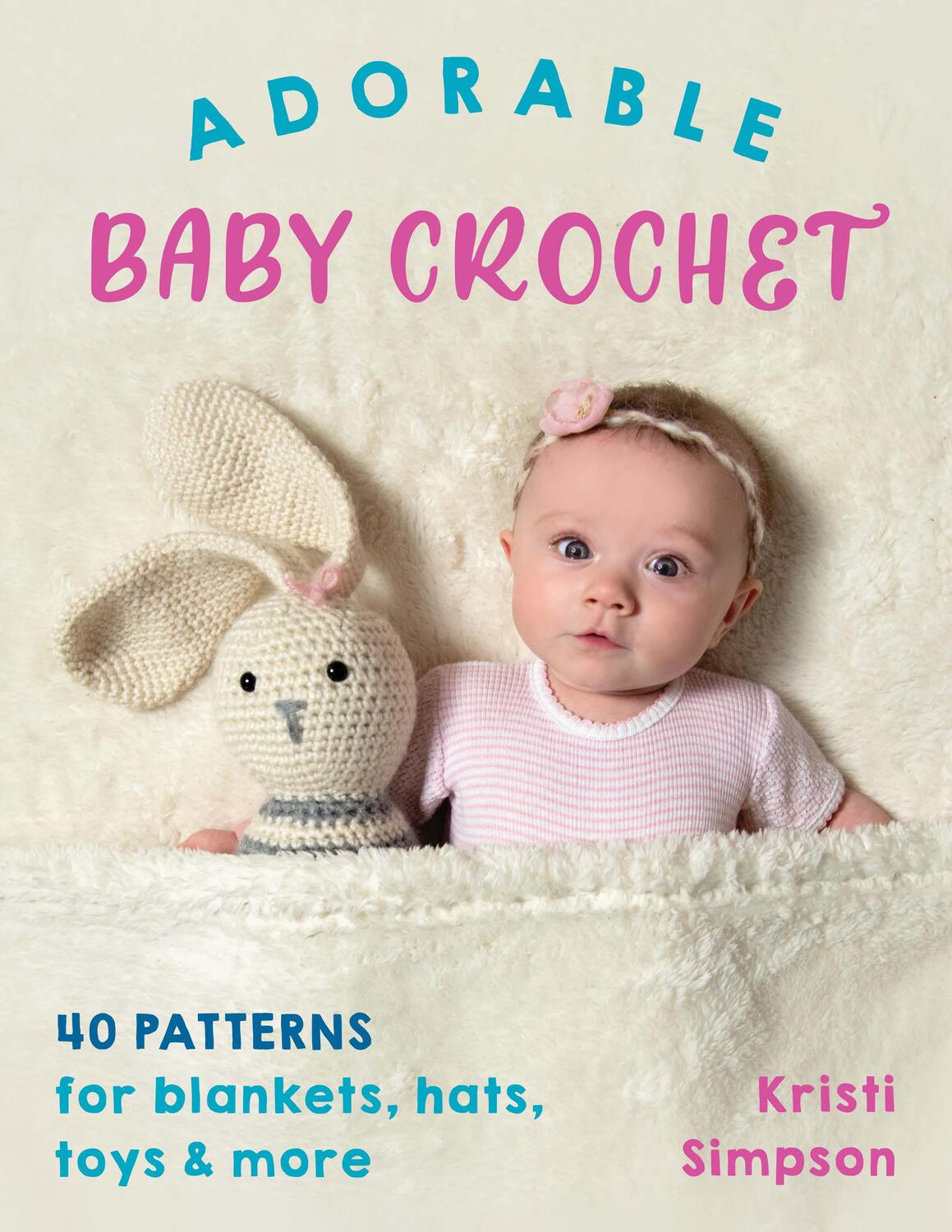 Cover: 9780811738385 | Adorable Baby Crochet | 40 Patterns for Blankets, Hats, Toys &amp; More