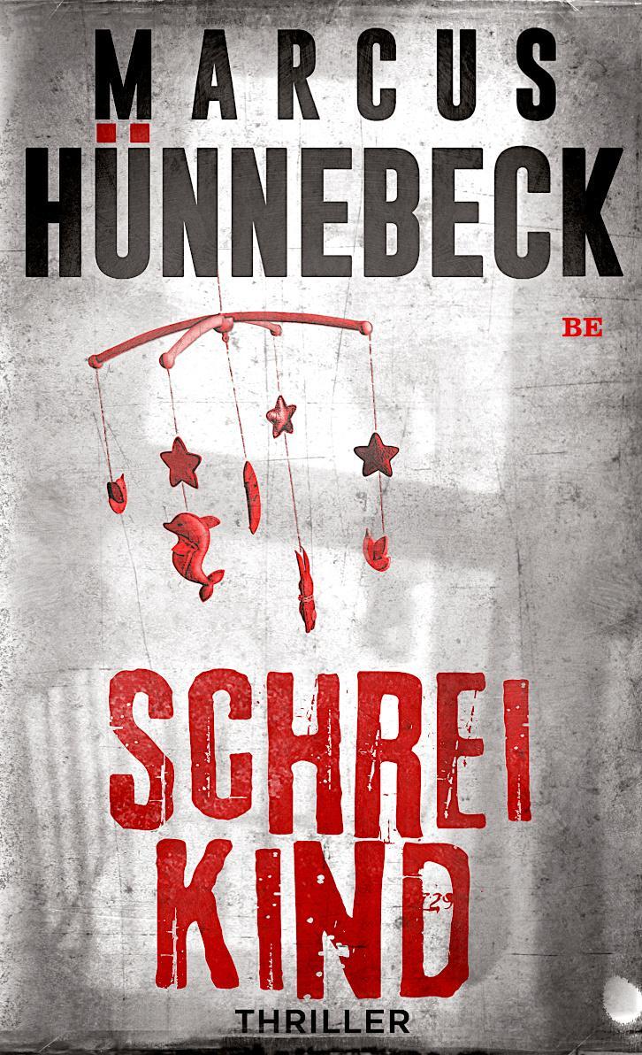 Cover: 9783963571466 | Schreikind | Thriller | Marcus Hünnebeck | Taschenbuch | 272 S. | 2020