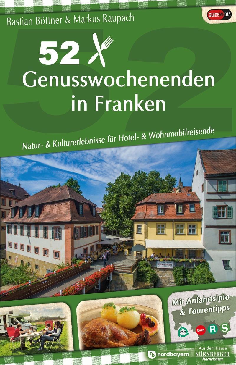 Cover: 9783931683597 | 52 Genusswochenenden in Franken | Bastian Böttner (u. a.) | Buch