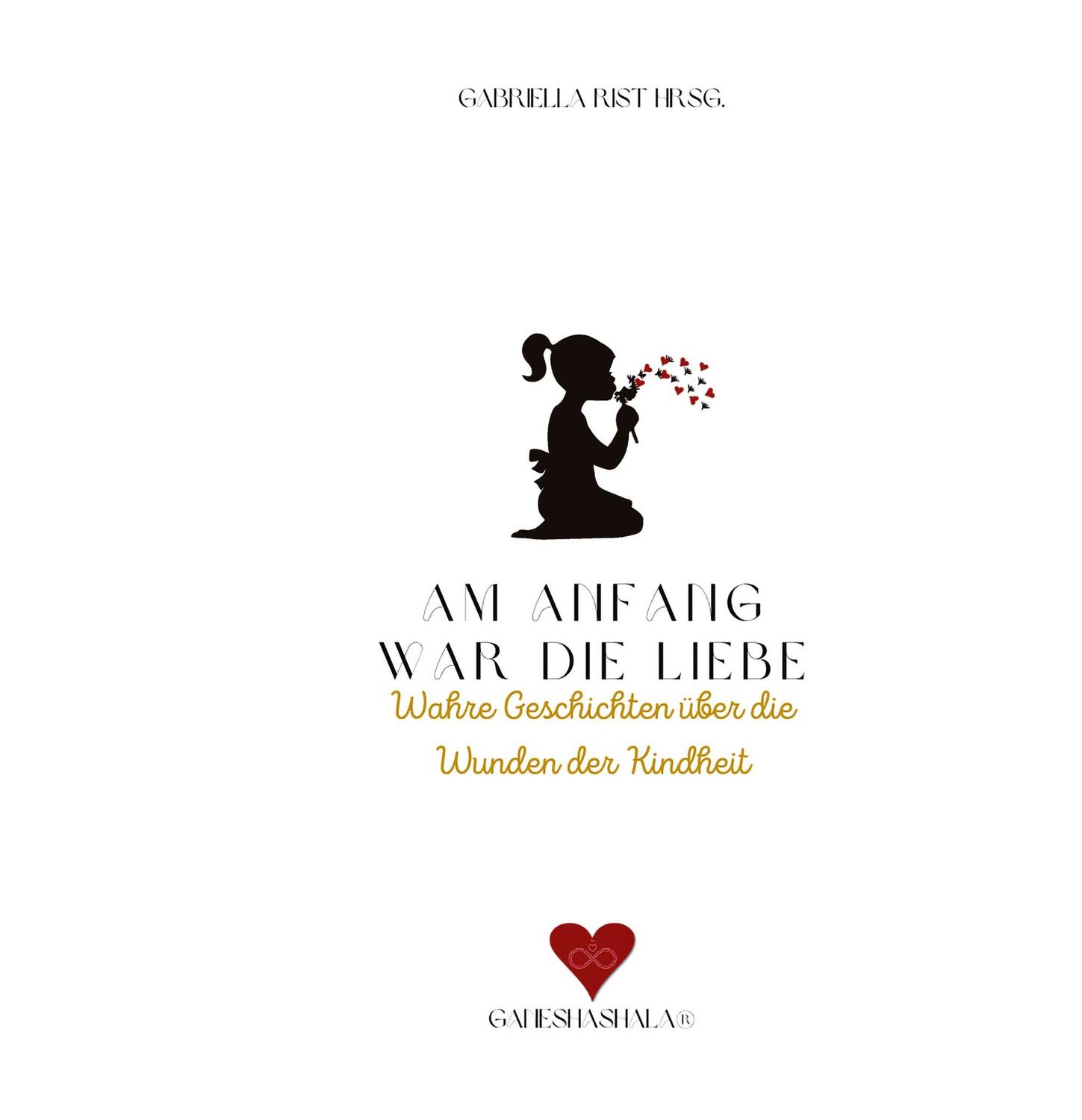 Cover: 9783347819504 | Am Anfang war die Liebe | Gabriella Hódi Tóth Rist (u. a.) | Buch