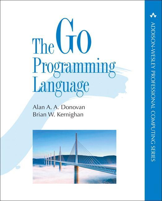 Cover: 9780134190440 | The Go Programming Language | Alan A. A. Donovan (u. a.) | Taschenbuch
