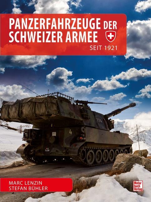 Cover: 9783613043794 | Panzerfahrzeuge der Schweizer Armee | seit 1921 | Marc Lenzin | Buch