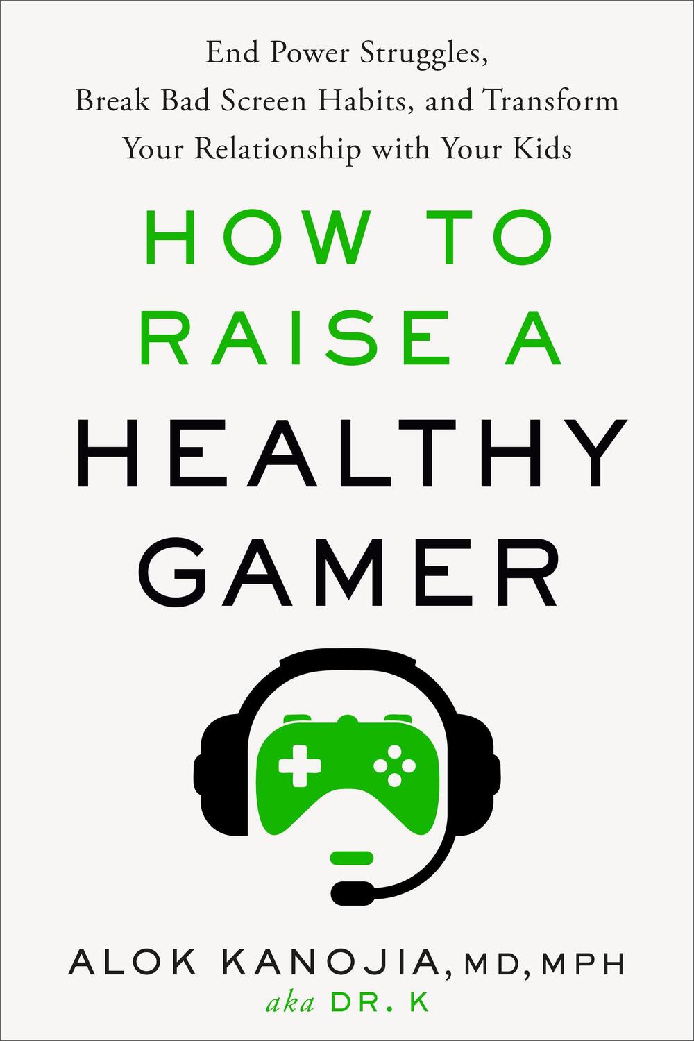 Cover: 9780593582046 | How to Raise a Healthy Gamer | Alok Kanojia | Buch | Englisch | 2024