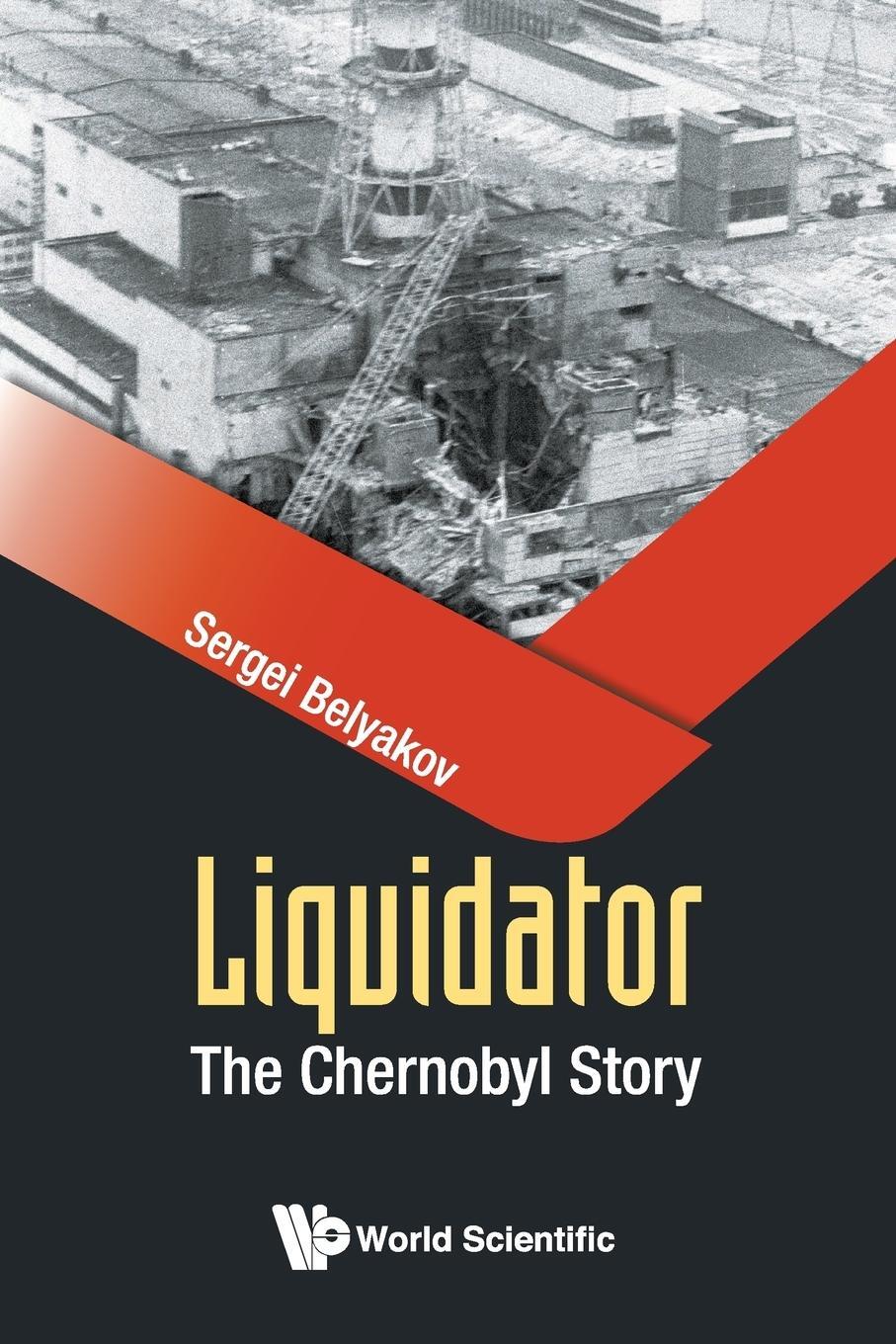 Cover: 9789813228689 | Liquidator | The Chernobyl Story | Sergei Belyakov | Taschenbuch