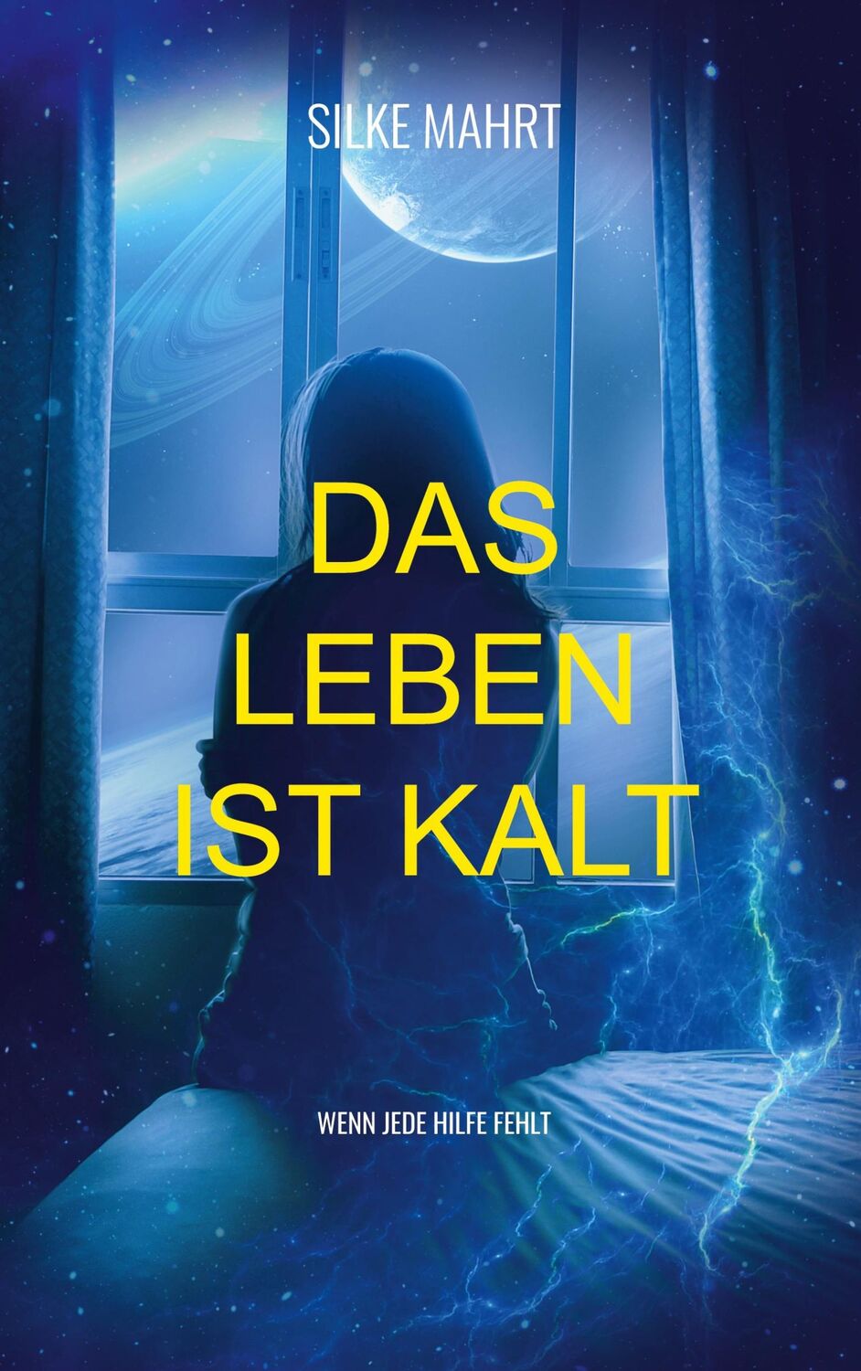 Cover: 9783752605754 | Das Leben ist kalt | Wenn jede Hilfe fehlt | Silke Mahrt | Taschenbuch