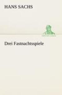 Cover: 9783842492950 | Drei Fastnachtsspiele | Hans Sachs | Taschenbuch | Paperback | Deutsch