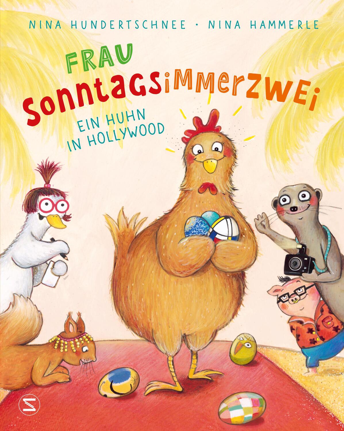 Cover: 9783505150876 | Frau Sonntagsimmerzwei - Ein Huhn in Hollywood | Nina Hundertschnee