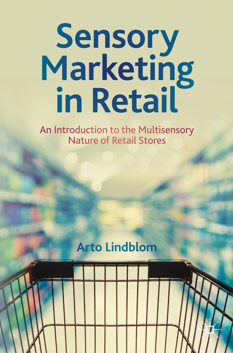 Cover: 9783031475146 | Sensory Marketing in Retail | Arto Lindblom | Taschenbuch | Paperback