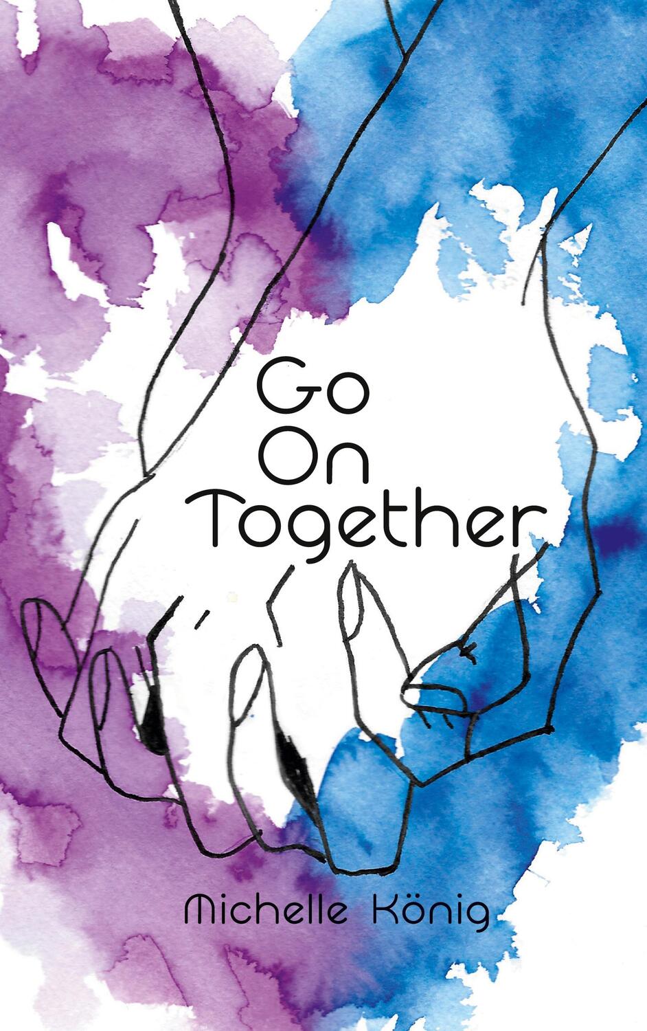 Cover: 9783751924467 | Go On Together | Michelle König | Taschenbuch | Books on Demand