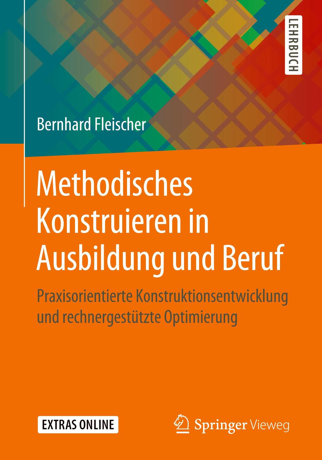 Cover: 9783658276898 | Methodisches Konstruieren in Ausbildung und Beruf | Bernhard Fleischer