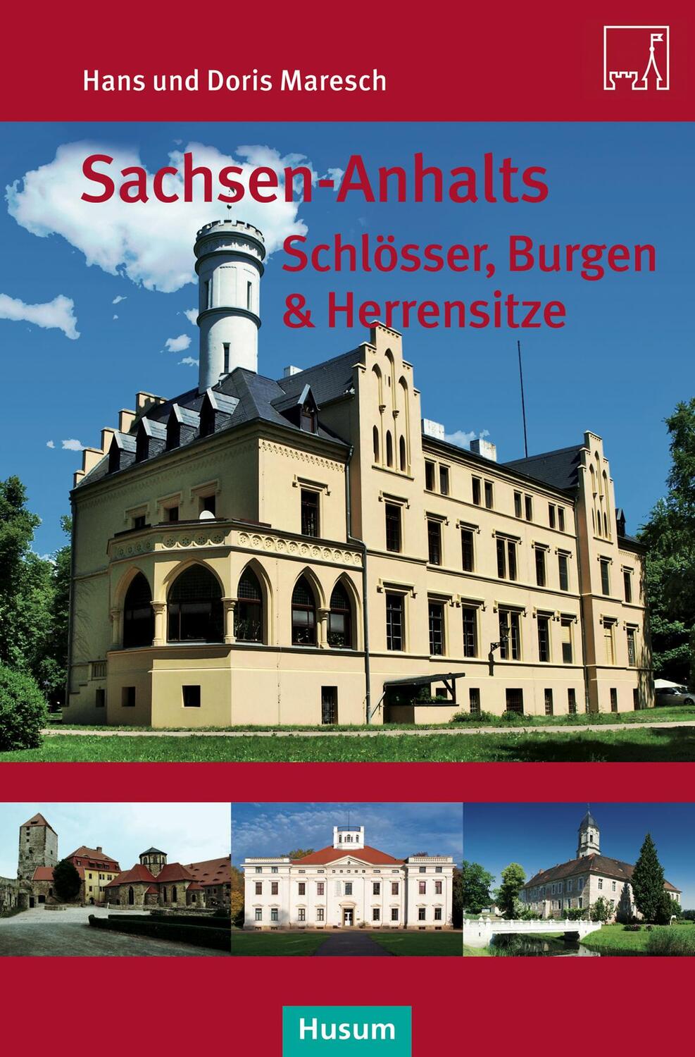 Cover: 9783898767767 | Sachsen-Anhalts Schlösser, Burgen & Herrensitze | Maresch (u. a.)