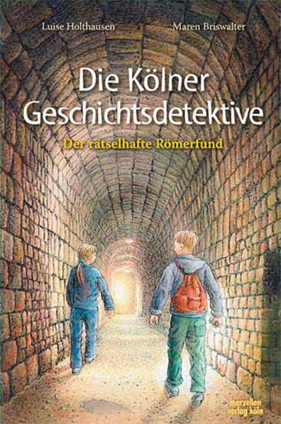 Cover: 9783937795102 | Die Kölner Geschichtsdetektive. Der rätselhafte Römerfund | Holthausen