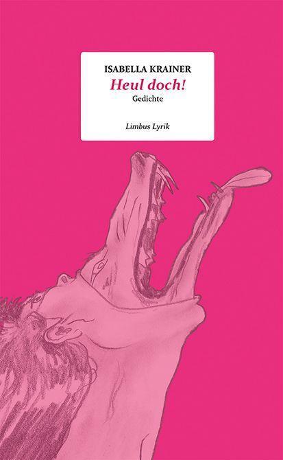 Cover: 9783990392515 | Heul doch! | Gedichte | Isabella Krainer | Buch | Limbus Lyrik | 96 S.