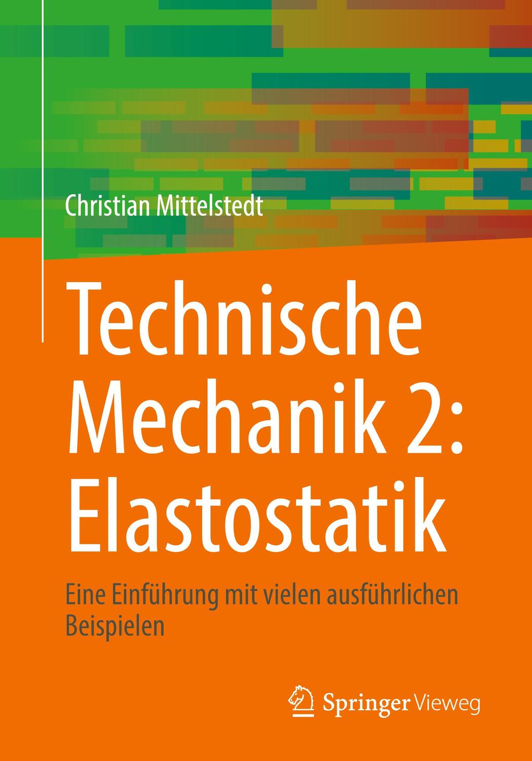 Cover: 9783662664315 | Technische Mechanik 2: Elastostatik | Christian Mittelstedt | Buch