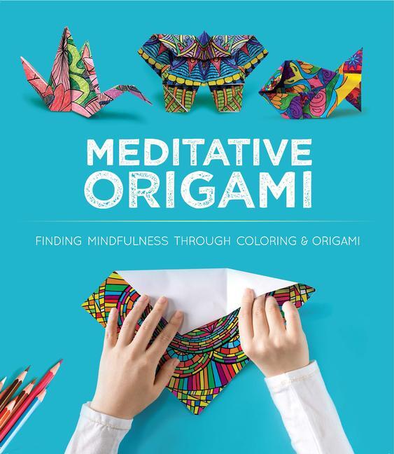 Cover: 9780486837437 | Meditative Origami | 10 Origami Models to Fold with Designs You Color