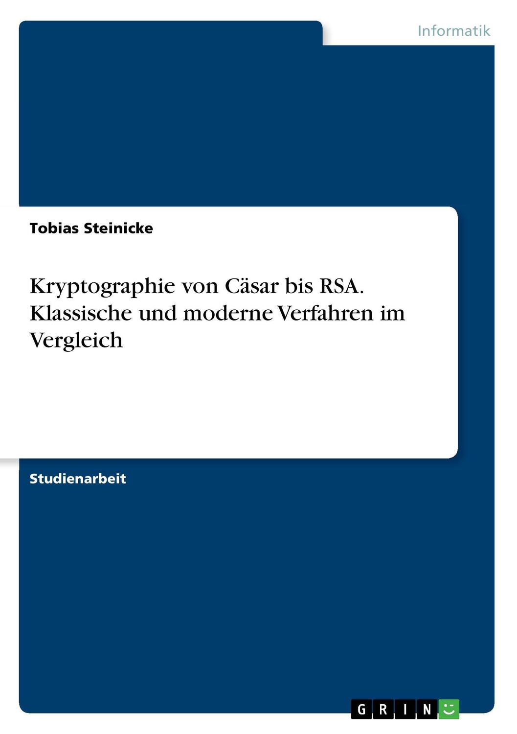 Cover: 9783668134720 | Kryptographie von Cäsar bis RSA. Klassische und moderne Verfahren...