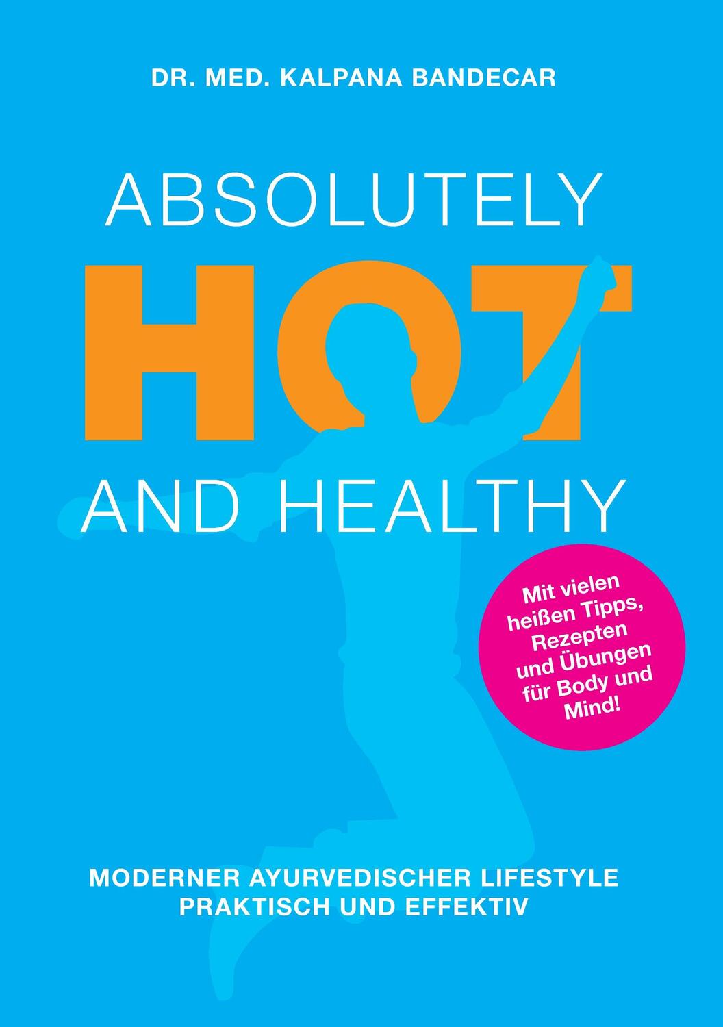 Cover: 9783738614428 | Absolutely Hot and Healthy | Kalpana Bandecar | Taschenbuch | 2015