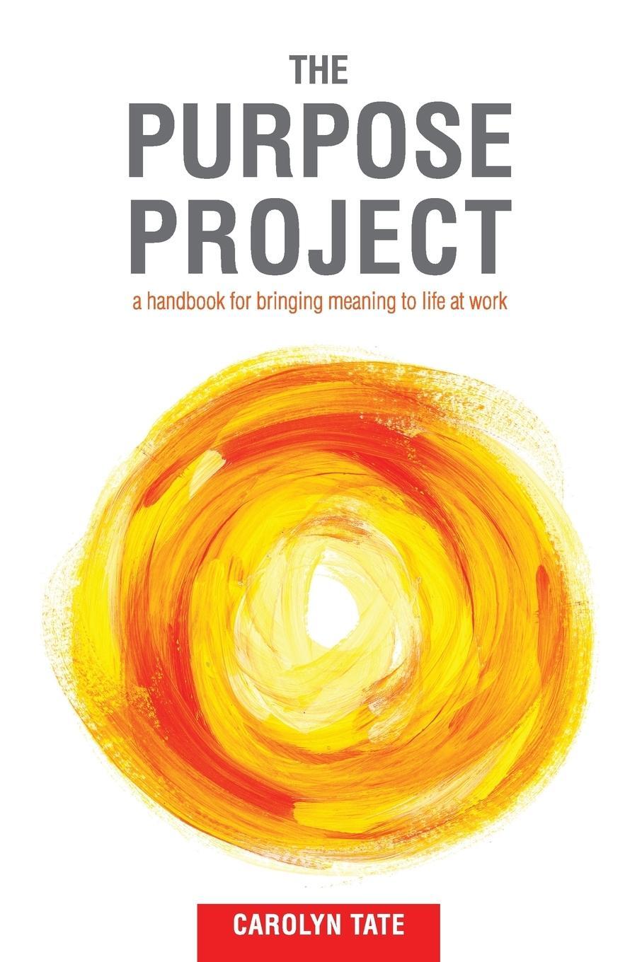 Cover: 9780646971001 | The Purpose Project | A handbook for bringing meaning to life at work