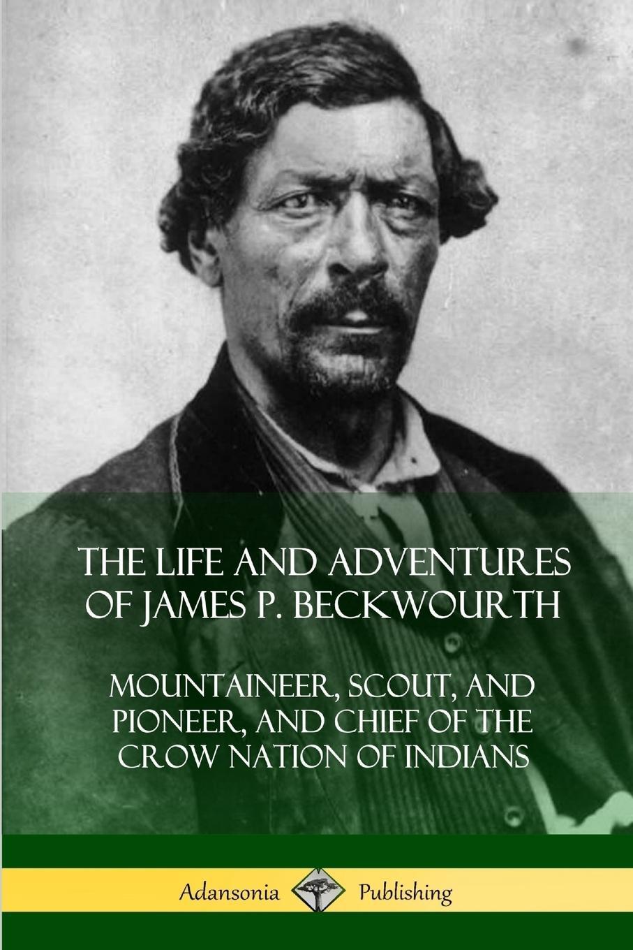 Cover: 9781387975877 | The Life and Adventures of James P. Beckwourth | James P. Beckwourth