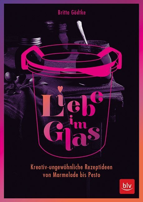 Cover: 9783835416765 | Liebe im Glas | Britta Gädtke | Taschenbuch | 128 S. | Deutsch | 2018