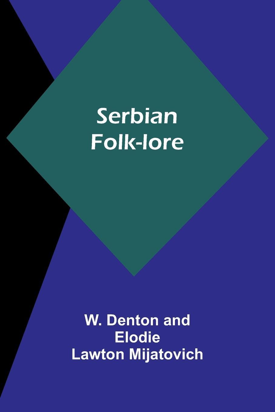 Cover: 9789357925914 | Serbian Folk-lore | W. Denton Mijatovich | Taschenbuch | Paperback