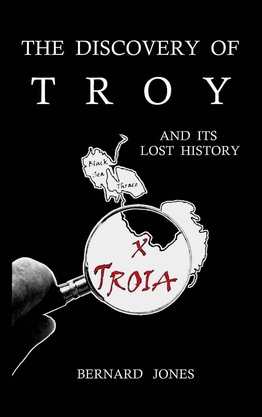 Cover: 9781916499218 | The Discovery of Troy and its Lost History | Bernard Jones | Buch