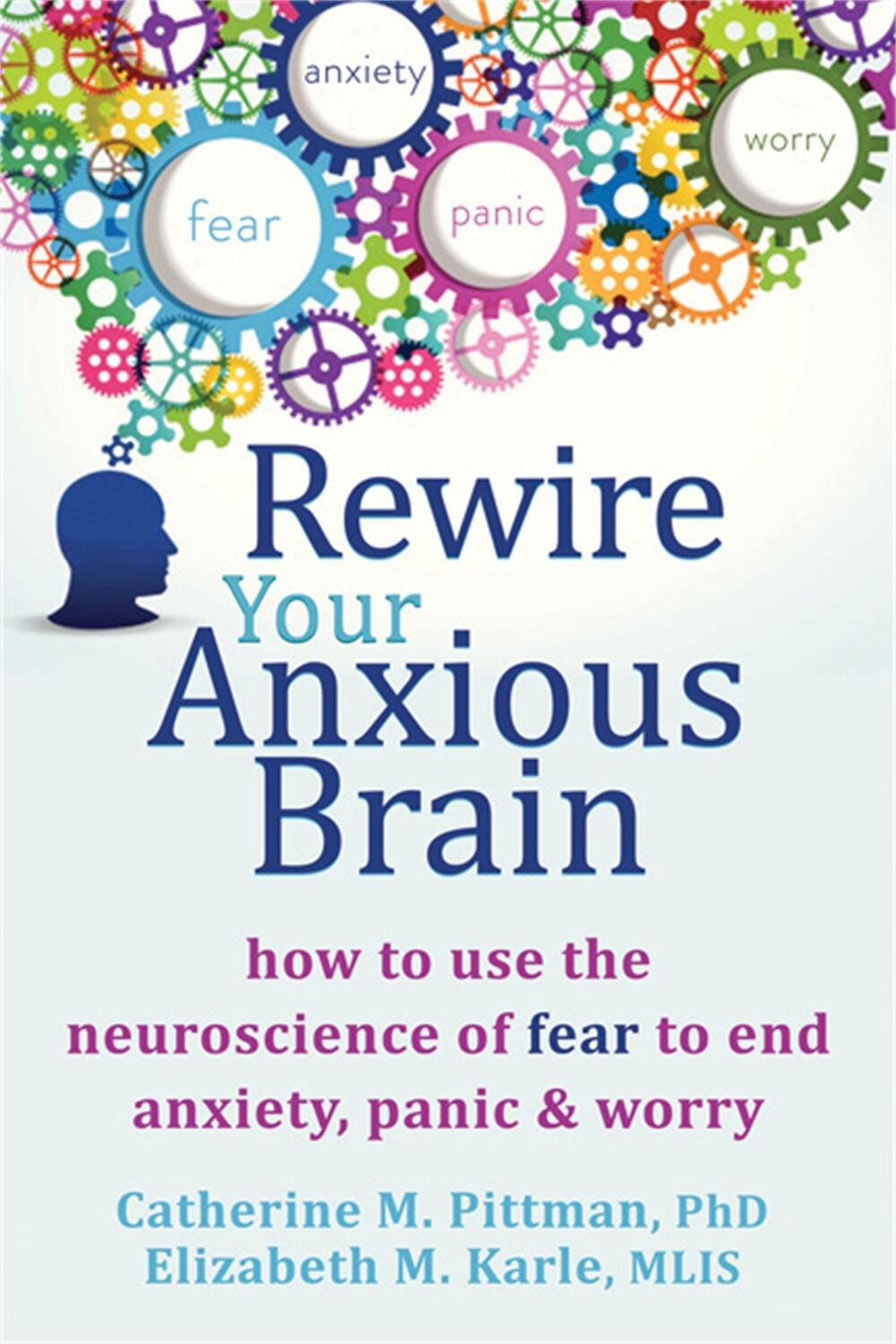 Cover: 9781626251137 | Rewire Your Anxious Brain | Catherine M Pittman (u. a.) | Taschenbuch