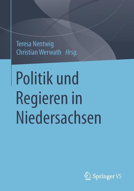Cover: 9783658050757 | Politik und Regieren in Niedersachsen | Christian Werwath (u. a.)