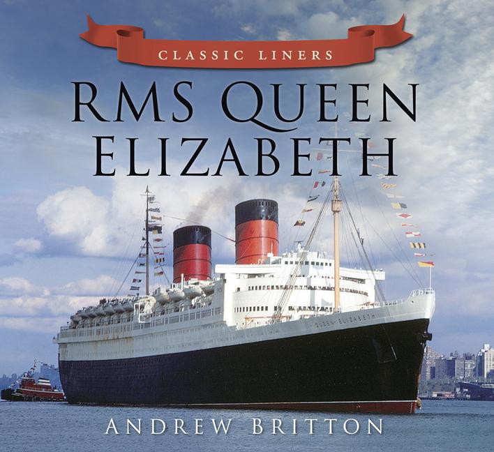 Cover: 9780752479514 | RMS Queen Elizabeth | Andrew Britton | Taschenbuch | Englisch | 2013